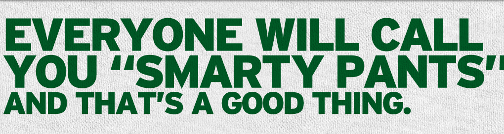 Everyone will call you "smarty pants" and that's a good thing banner Everyone will call you "smarty pants" and that's a good thing banner